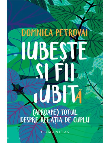 Iubește și fii iubit(ă) - Domnica Petrovai | Editura Humanitas