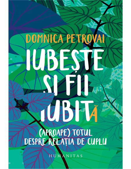 Iubește și fii iubit(ă) - Domnica Petrovai | Editura Humanitas