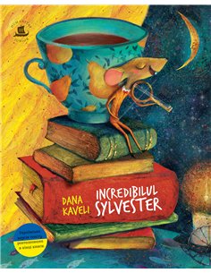 Incredibilul Sylvester - Dana Kaveli | Editura Humanitas