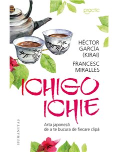 Ichigo-Ichie - Hector Garcia | Editura Humanitas