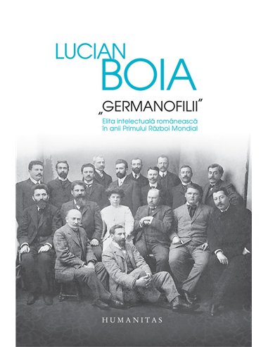 Germanofilii - Lucian Boia | Editura Humanitas