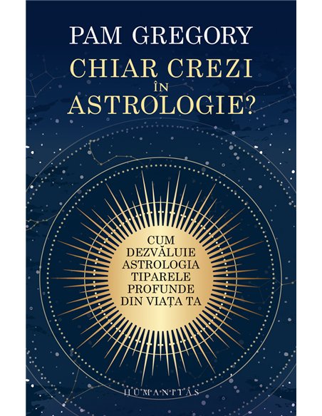 Chiar crezi în astrologie? - Pam Gregory | Editura Humanitas