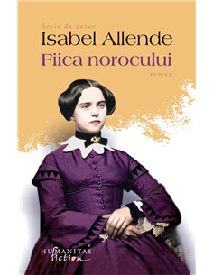 Fiica norocului - Isabel Allende | Editura Humanitas