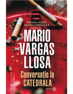 Conversaţie la Catedrala - Mario Vargas Llosa | Editura Humanitas