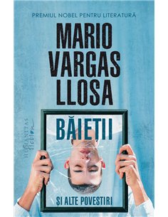 Băieţii şi alte povestiri - Mario Vargas Llosa | Editura Humanitas