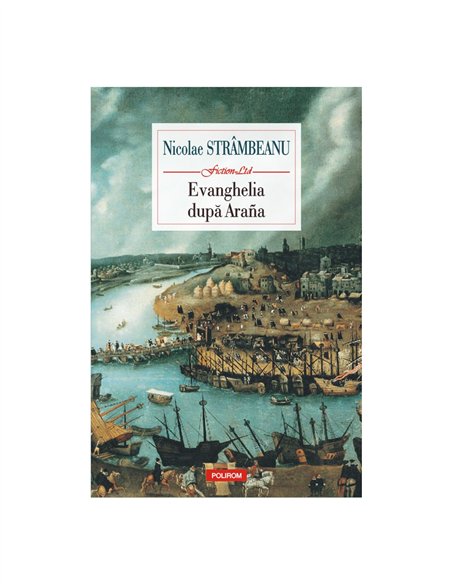 Evanghelia după Arana - Nicolae Strâmbeanu | Editura Polirom