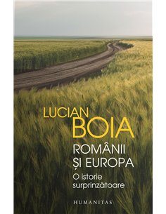 Românii și Europa - Lucian Boia | Editura Humanitas
