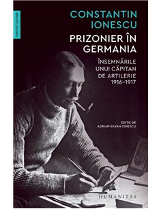 Prizonier în Germania - Constantin Ionescu | Editura Humanitas