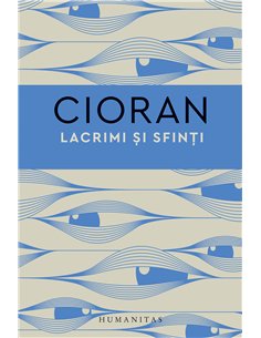 Lacrimi și sfinți - Lucian Blaga | Editura Humanitas