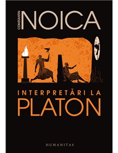 Interpretări la Platon - Constantin Noica | Editura Humanitas
