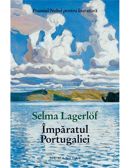 Împăratul Portugaliei. Ed. a III-a - Selma Lagerlof | Editura Humanitas