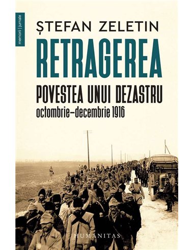 Retragerea.Povestea unui dezastru - Stefan Zeletin | Humanitas