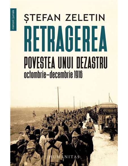 Retragerea.Povestea unui dezastru - Stefan Zeletin | Humanitas