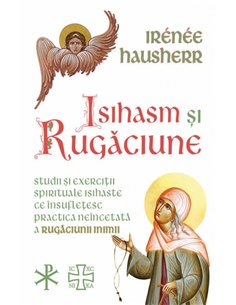 Isihasm si Rugaciune - Irenee Hausherr | Editura Herald