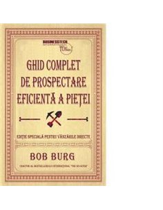 Ghid complet de prospectare eficienta a pietei - Bob Burg | Editura BusinessTech