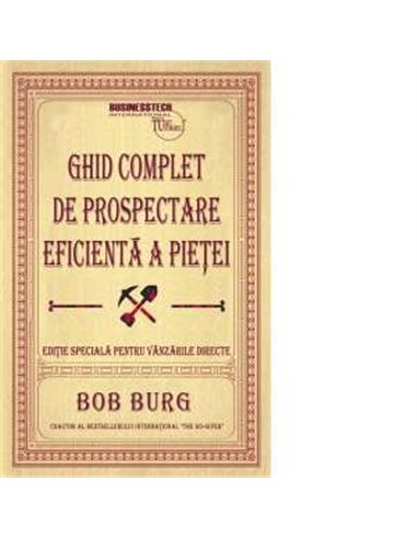 Ghid complet de prospectare eficienta a pietei - Bob Burg | Editura BusinessTech