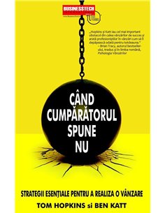 Cand cumparatorul spune nu - Tom Hopkins si Ben Katt | Editura BusinessTech