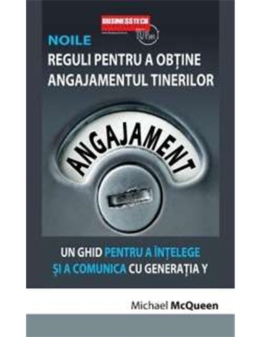Noile reguli pentru a obtine angajamentul tinerilor - Michael McQueen | Editura BusinessTech