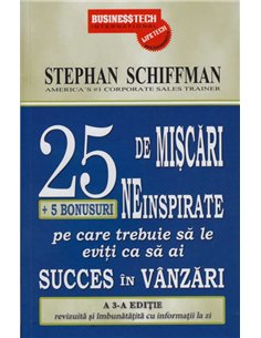 25 de miscari neinspirate + 5 bonusuri pe care trebuie sa le eviti ca sa ai succes in vanzari Editia a 3-a - Stephan Schiffman |