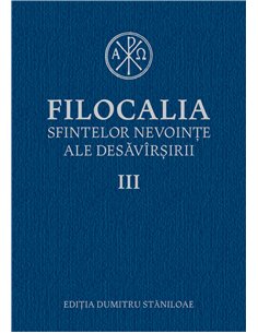 Filocalia sfintelor nevoinţe ale desăvârşirii. Vol. III | Editura Humanitas