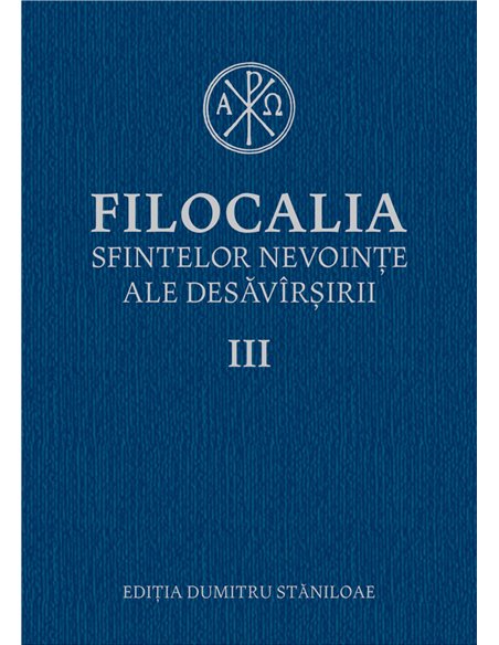 Filocalia sfintelor nevoinţe ale desăvârşirii. Vol. III | Editura Humanitas