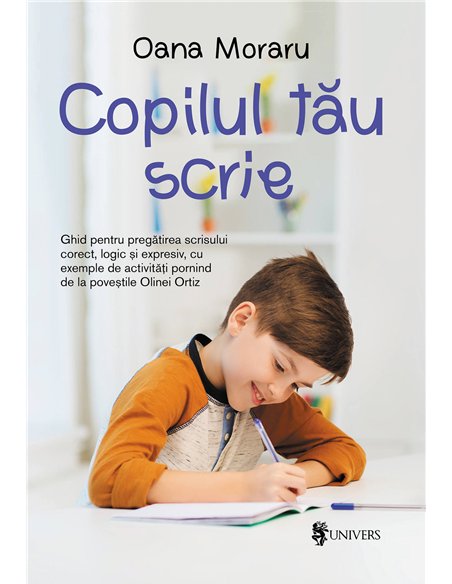 Copilul tău scrie - Oana Moraru | Editra Univers