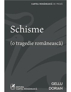 Schisme - Dorian Gellu | Editura Cartea Românească