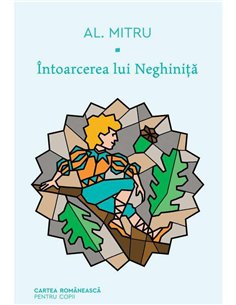 Intoarcerea lui Neghinita - Mitru Alexandru | Editura Cartea Românească