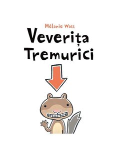 Veverița Tremurici - Melanie Watt | Editura Arthur