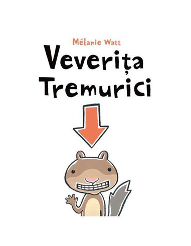 Veverița Tremurici - Melanie Watt | Editura Arthur
