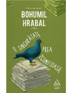 O singuratate prea zgomotoasa - Bohumil Hrabal | Editura Art
