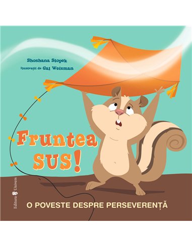 Fruntea sus! - Shoshana Stopek | Editura Univers