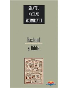 Razboiul si Biblia - Sfântul Nicolae Velimirovici | Editura Sophia