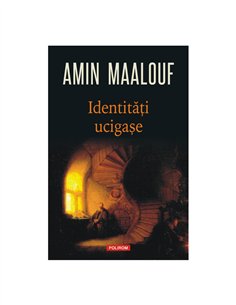 Identităţi ucigaşe - Amin Maalouf | Editura Polirom