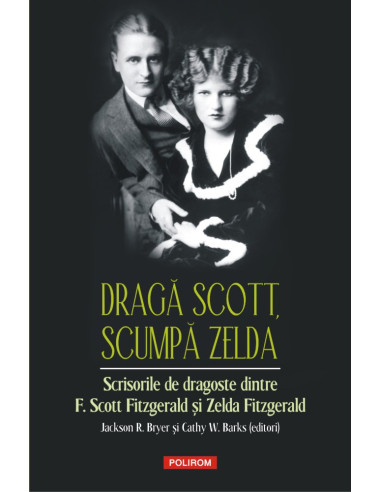 Dragă Scott, scumpă Zelda - Zelda Fitzgerald | Editura Polirom