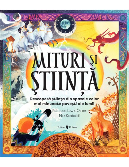 Mituri şi ştiinţă - Rebeca Lewis-Oakes | Editura Univers