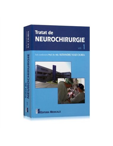 Tratat de neurochirurgie. Vol. 1 - Alexandru Vlad Ciurea | Editura Medicala
