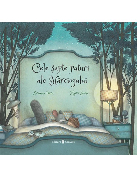 Cele șapte pături ale hârciogului - Susanna Isern | Editura Univers