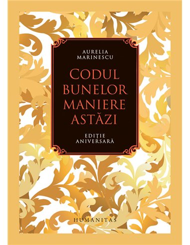 Codul bunelor maniere astăzi - Aurelia Marinescu | Editura Humanitas