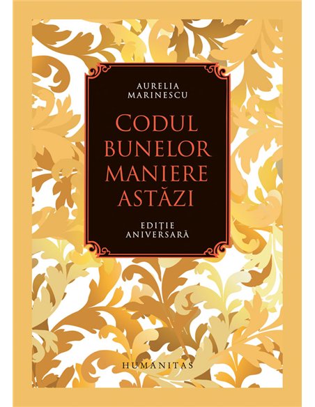 Codul bunelor maniere astăzi - Aurelia Marinescu | Editura Humanitas