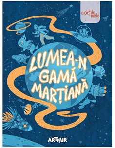 Lumea-n gamă marțiană. Seniorii - Florentina Sâmihăina | Editura Arthur