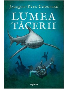 Lumea tăcerii - Jacques Yves Cousteau | Editura Art