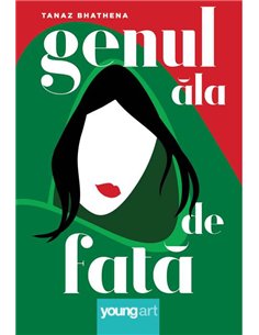Genul ăla de fată - Tanaz Bhathena | Editura Young Art