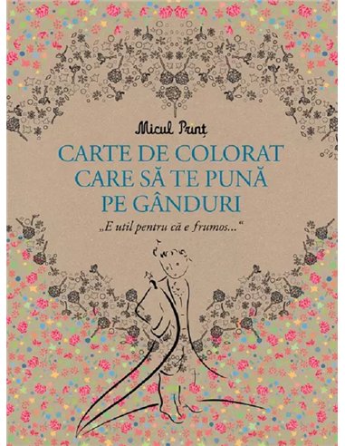 Micul Prinț - carte de colorat care să te pună pe gânduri - Antoine de Sainte-Exupery | Editura Arthur
