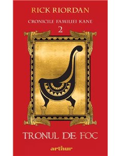 Cronicile familiei Kane 2. Tronul de foc - Rick Riordan | Editura Arthur