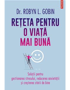Reţeta pentru o viaţă mai bună - Dr. Robyn L. Gobin | Editura Polirom
