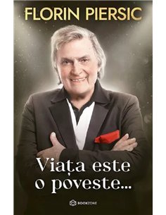 Viata este o poveste… - Florin Piersic | Editura Bookzone