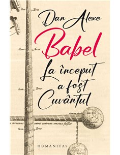Babel. La început a fost Cuvântul - Dan Alexe | Editura Humanitas
