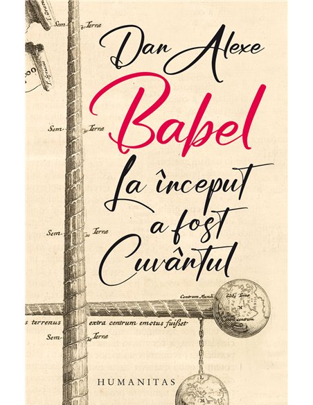 Babel. La început a fost Cuvântul - Dan Alexe | Editura Humanitas