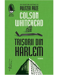 Trișorii din Harlem - Colson Whitehead | Editura Humanitas
